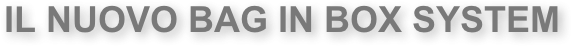 IL NUOVO BAG IN BOX SYSTEM
